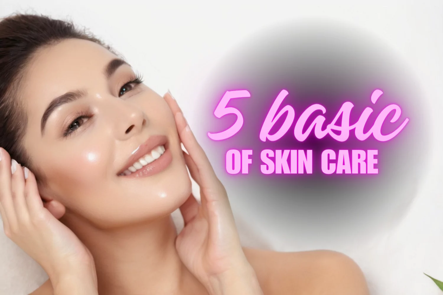 5 Basic of Skin Care