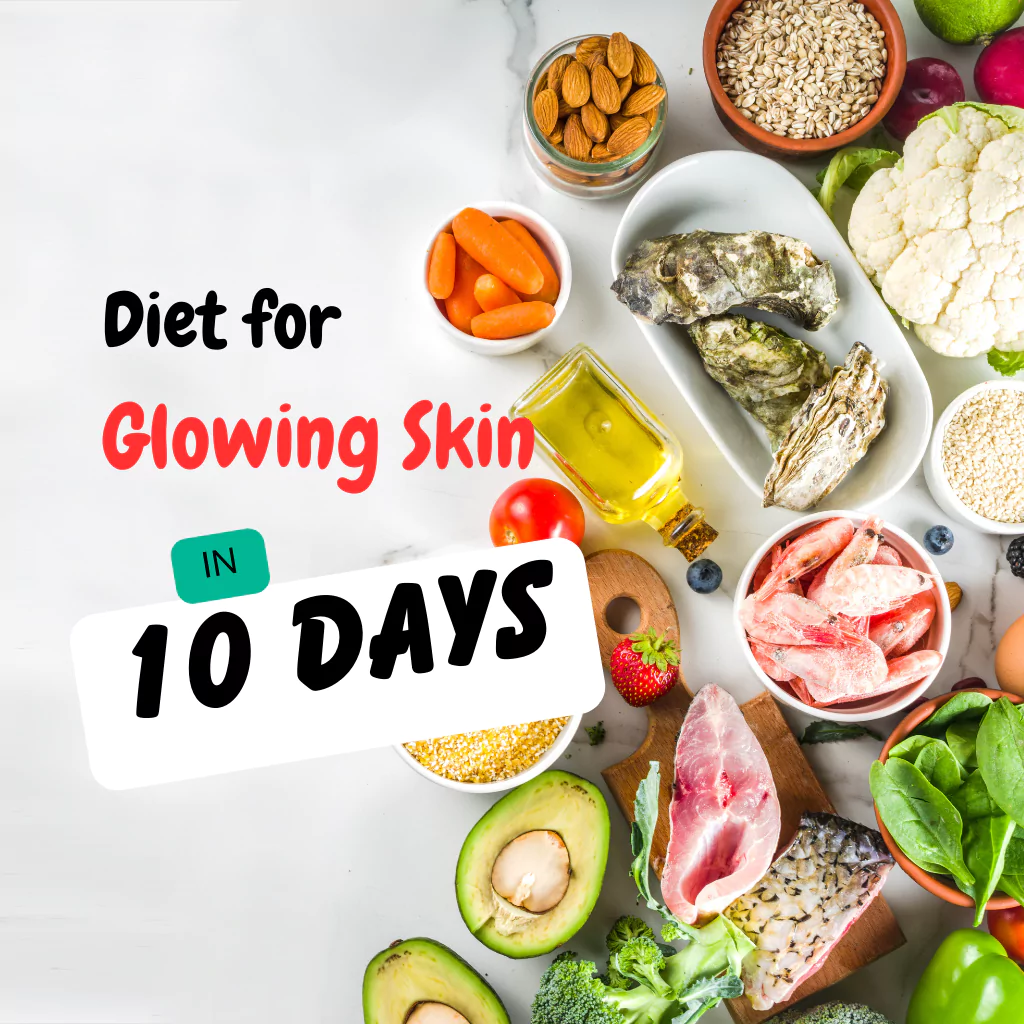 Diet for Glowing Skin in 10 Days