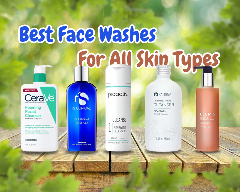 Best Face Washes for All Skin Types