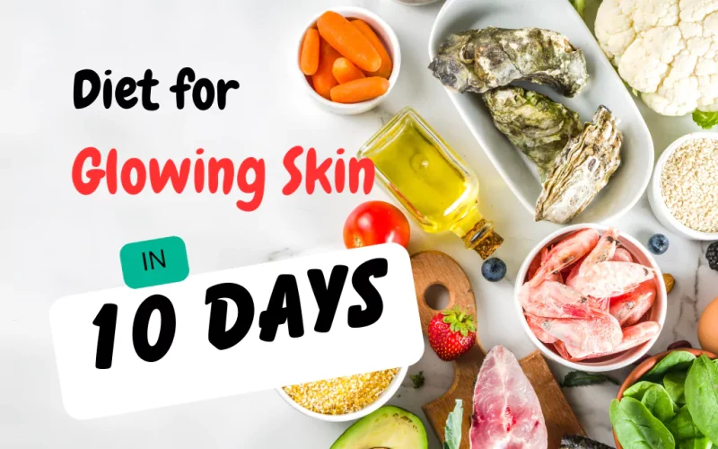 Diet for Glowing Skin in 10 Days