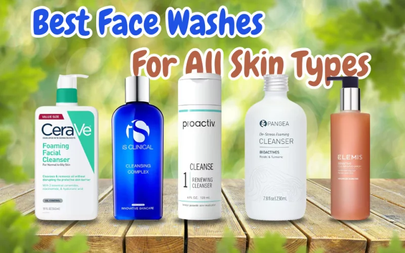 Best Face Washes for All Skin Types